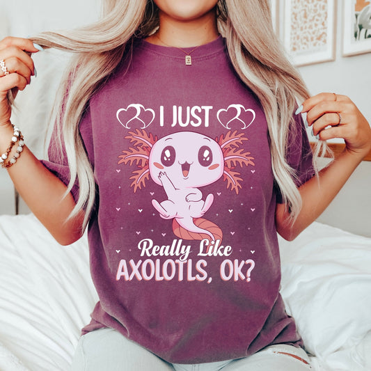 I Just really like Axolotls ok T-Shirt, Axolotl Gifts, Axolotl Shirts, Axolotl Lover Gifts, Funny Axolotl Tee, Axolotl Birthday OK - AFADesignsCo