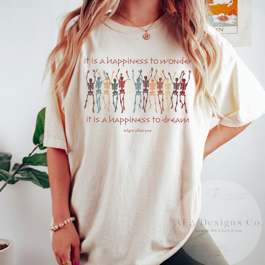 It Is A Happiness To Wonder, It Is A Happiness To Dream Edgar Allan Poe Shirt, Dead Poets Society, Poe Shirts - AFADesignsCo